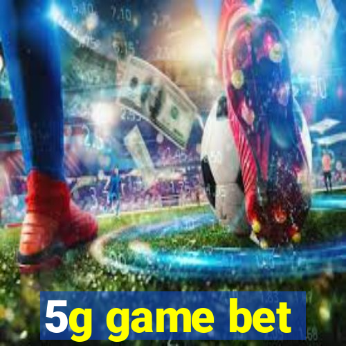 5g game bet